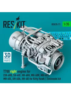  Reskit - T700 right engine (SH-60B SH-60F HH-60H MH-60R MH-60S MH-60L UH-60A HH-60) for Kitty Hawk / Zimimodel kit (3D Printed)