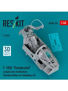   Reskit - F-105D Thunderchief cockpit early modification (Detailed edition) for HobbyBoss kit (3D Printed)